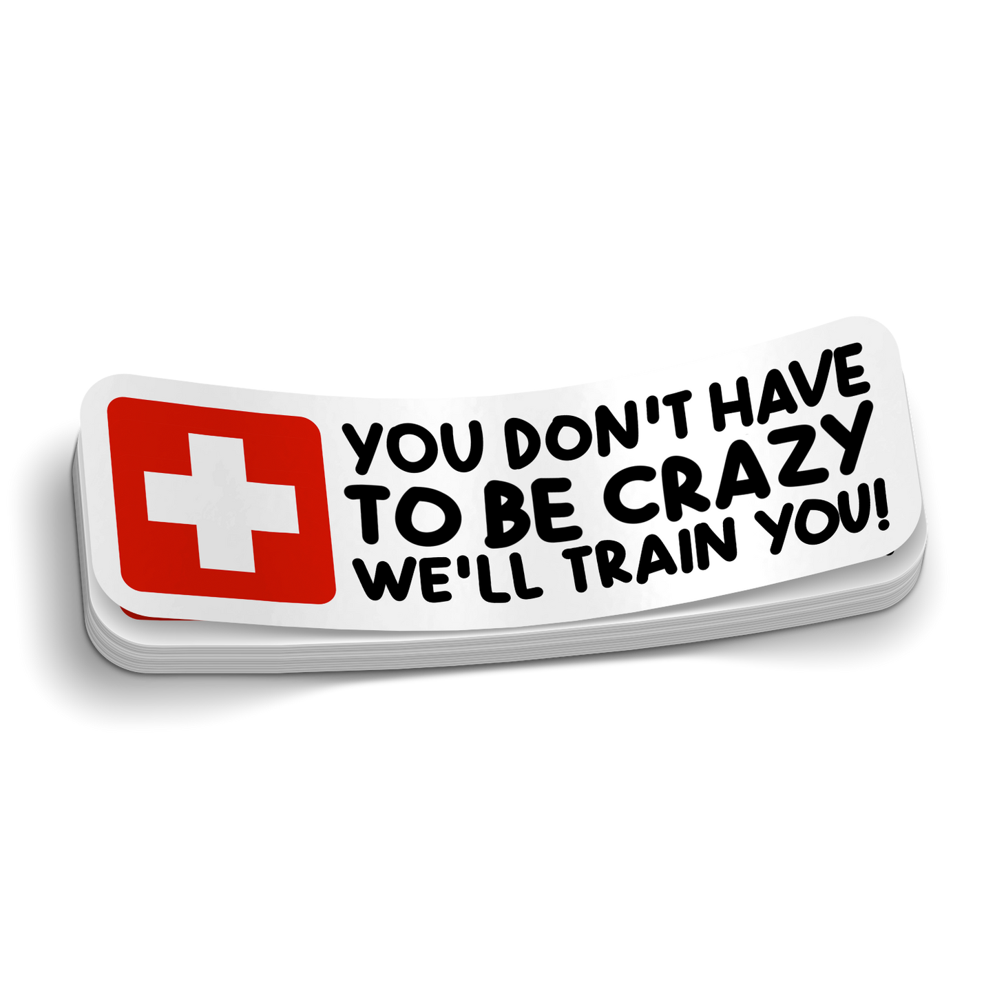 Don't Have To Be Crazy Sticker