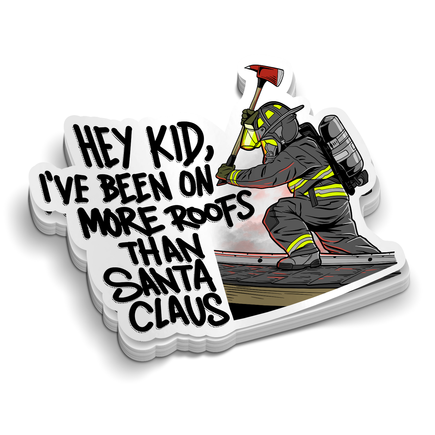 More Roofs Than Santa Clause | Funny Firefighter Stickers