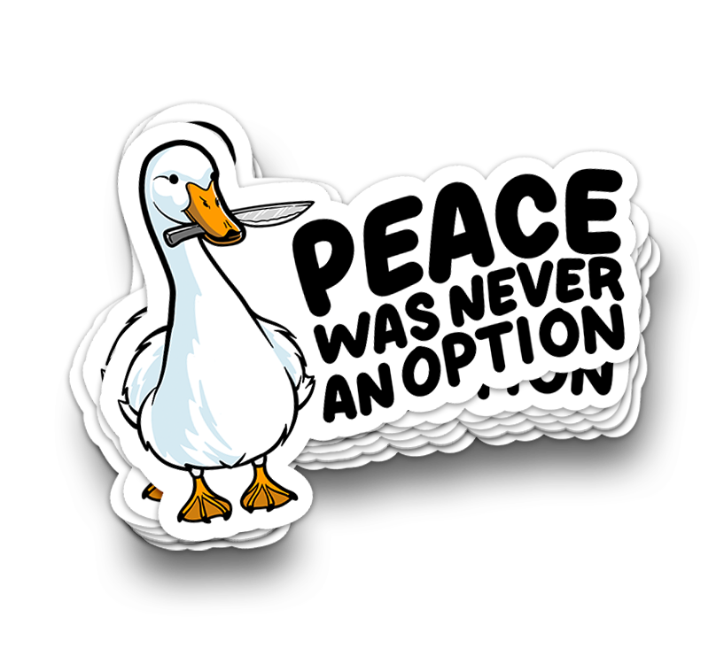 Peace Was Never An Option - Funny Tumbler Stickers