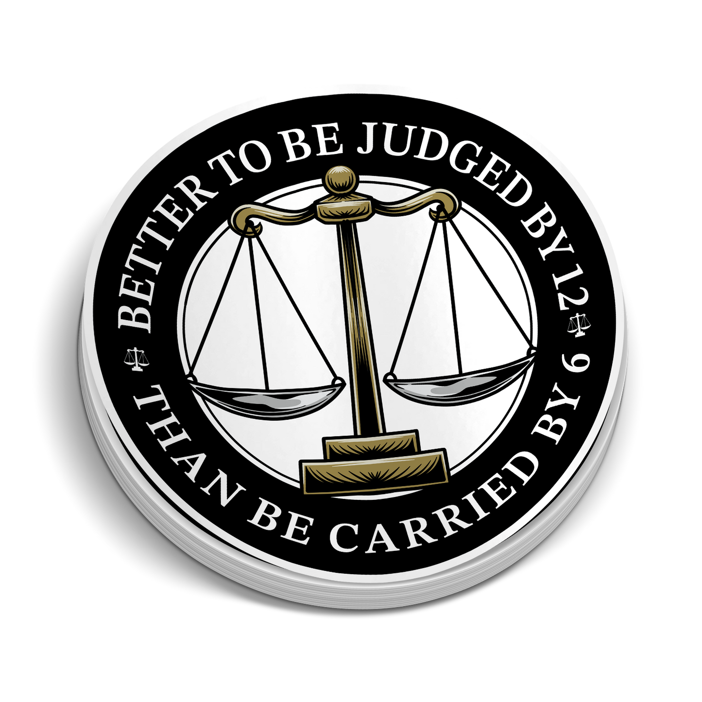 Better to Be Judged By 12 Police Sticker