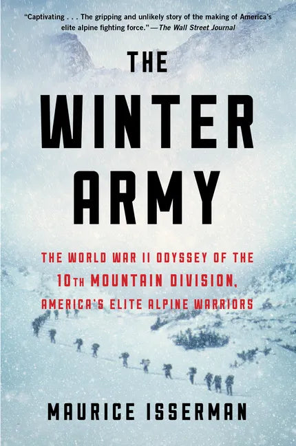 The Winter Army: The World War II Odyssey of the 10th Mountain Division, America's Elite Alpine Warriors - Paperback