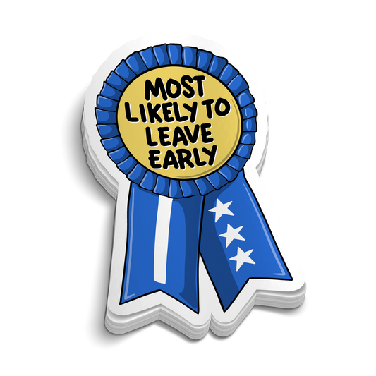 Most Likely To Leave Early | Funny Tumbler Sticker