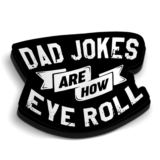 Dad Jokes Are How Eye Roll Sticker