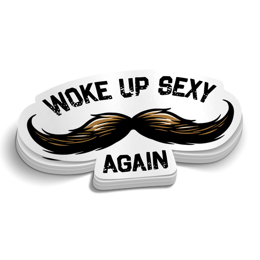 Woke Up Sexy Again Sticker