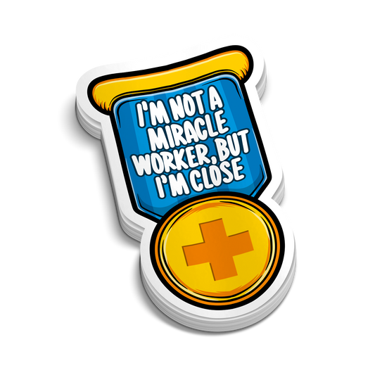 Not a Miracle Worker | Funny Nursing Stickers