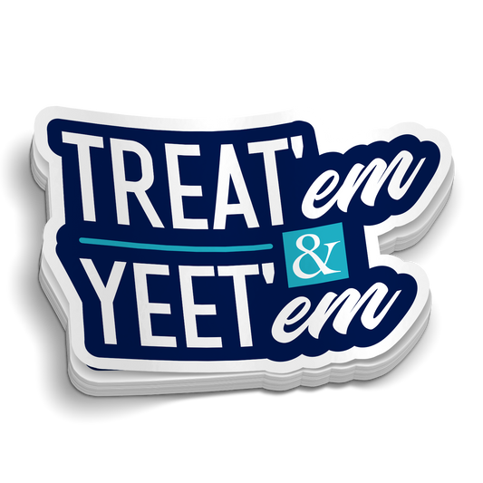 Treat'em and Yeet'em Sticker