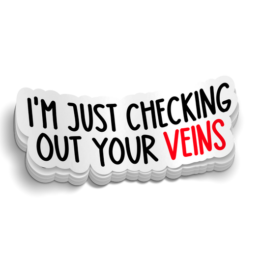 Just Checking Out Your Veins Sticker