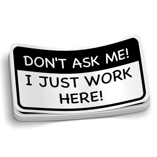 I Just Work Here Sticker