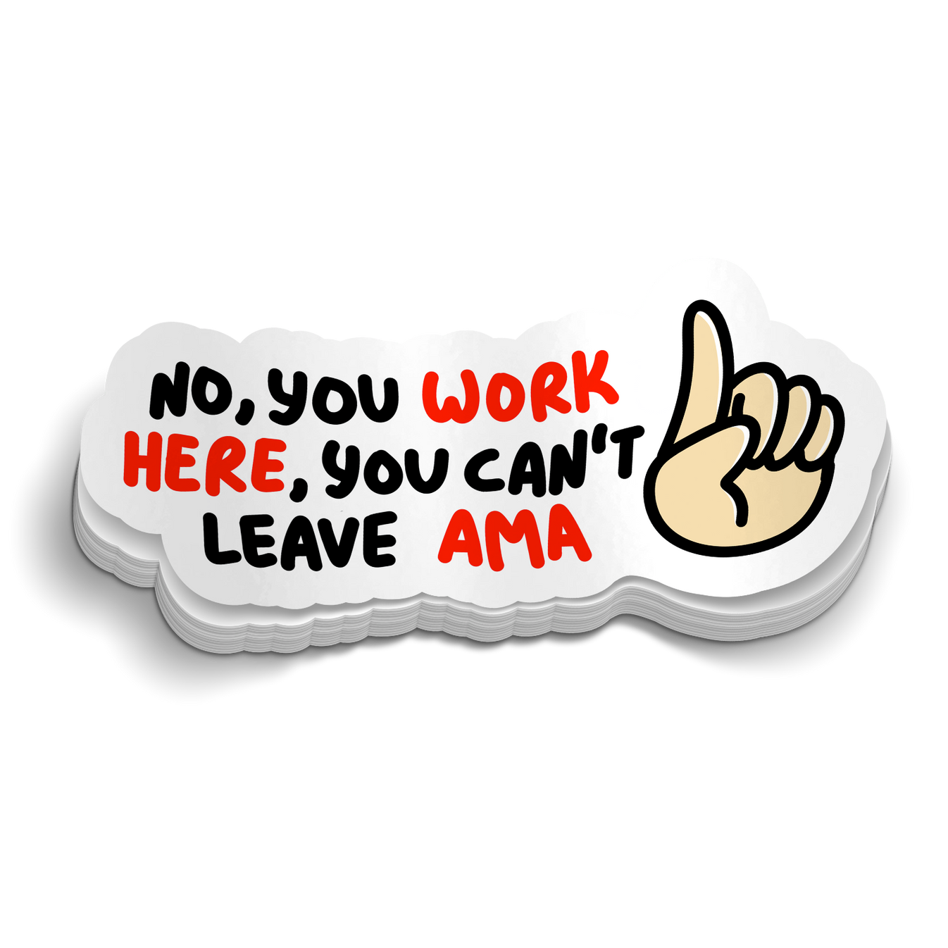 You Work Here, You Can't Leave AMA Medical Sticker – Mountain Up