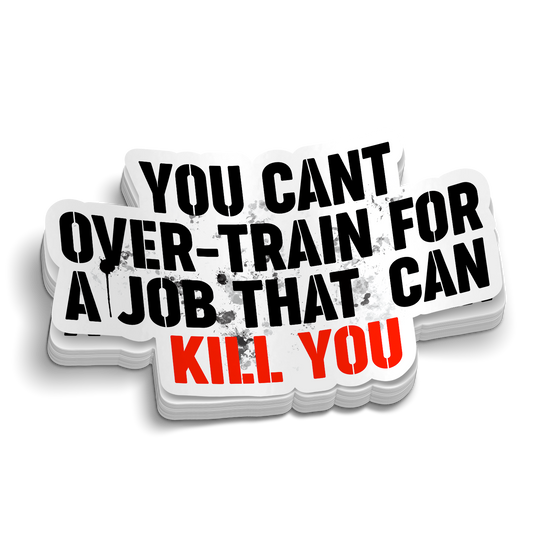 You Can't Overtrain for a Job Sticker