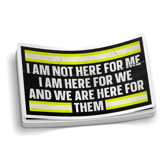 I Am Here For We | Uplifting Firefighter Stickers