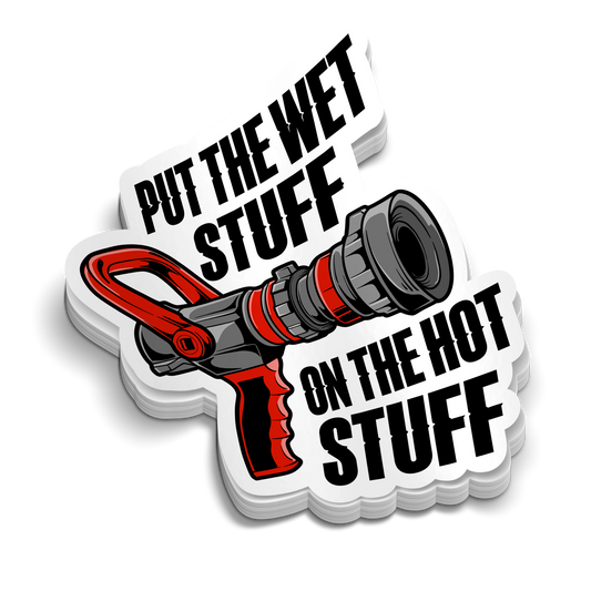 Wet Stuff on the Hot Stuff - Funny Firefighter Stickers