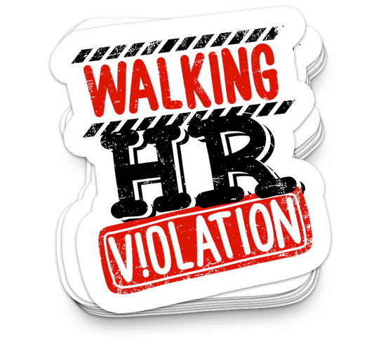 Walking HR Violation - Funny Sarcastic Stickers