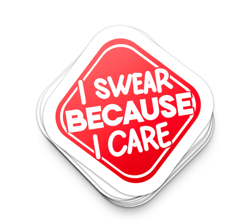 I Swear Because I Care - Funny Tumbler Stickers