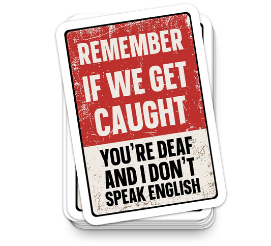If We Get Caught - Funny Tumbler Stickers