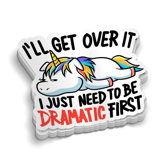 I'll Get Over It - Funny Tumbler Stickers