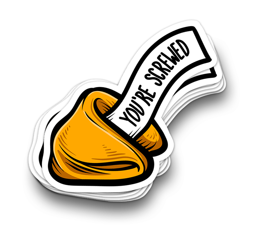 You're Screwed - Funny Tumbler Stickers