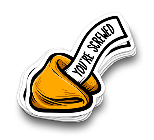 You're Screwed - Funny Tumbler Stickers