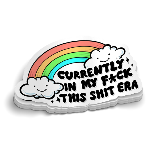 F This Sh!t Era - Funny Tumbler Stickers