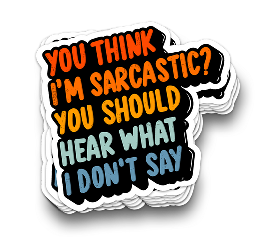 Hear What I Don't Say | Funny Laptop Stickers