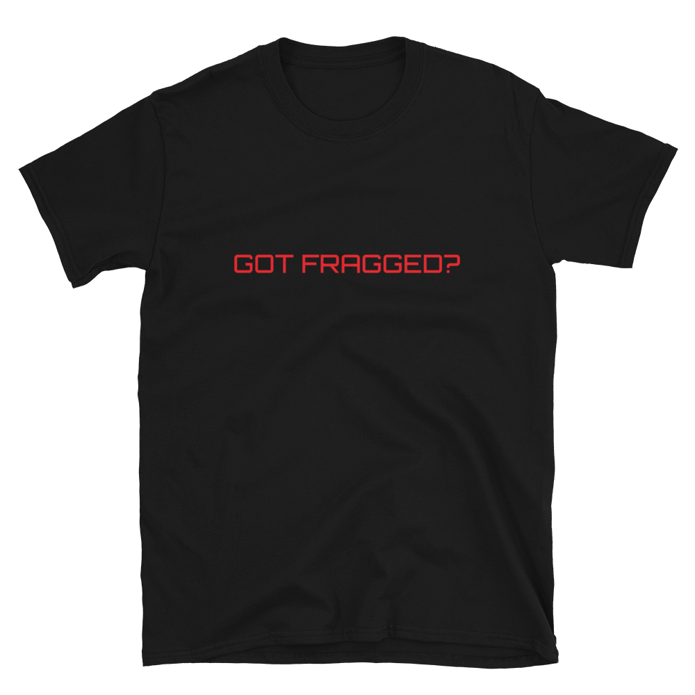 Got Fragged? Tee