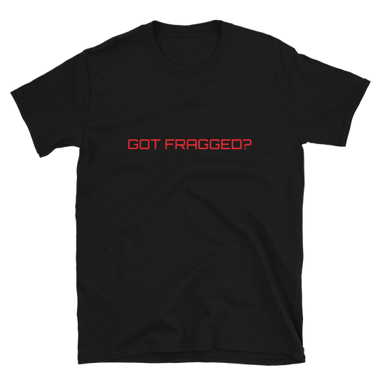 Got Fragged? Tee