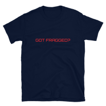 Load image into Gallery viewer, Got Fragged? Tee